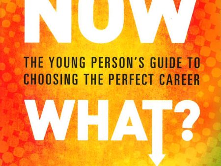 Now What?: The Young Person s Guide To Choosing The Perfect Career Cheap