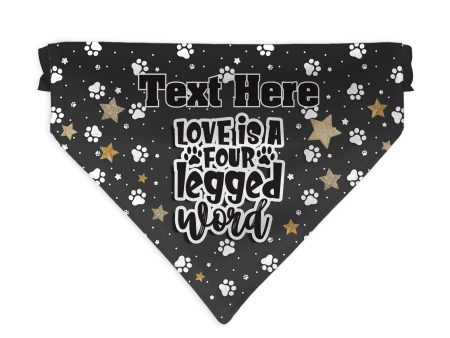 Love Is A Four Legged Word - Custom Personalised Dog Bandana - 4 Sizes on Sale